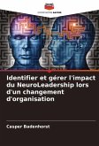Identifier et gérer l'impact du NeuroLeadership lors d'un changement d'organisation Identifier et gérer l'impact du NeuroLeadership lors d'un changement d'organisation