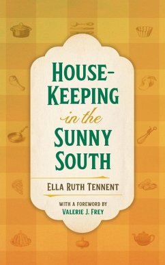 House-Keeping in the Sunny South - Tennent, Ella Ruth; Frey, Valerie J. House-Keeping in the Sunny South - Tennent, Ella Ruth; Frey, Valerie J.
