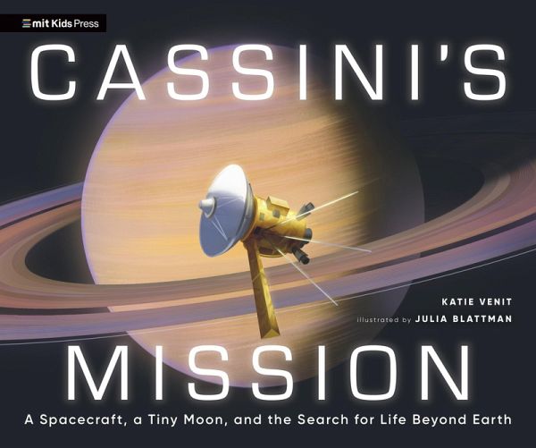 Cassini's Mission: A Spacecraft, a Tiny Moon, and the Search for Life Beyond Earth Cassini's Mission: A Spacecraft, a Tiny Moon, and the Search for Life Beyond Earth