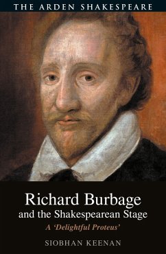 Richard Burbage and the Shakespearean Stage - Keenan, Siobhan