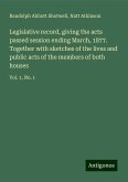 Legislative record, giving the acts passed session ending March, 1877. Together with sketches of the lives and public acts of the members of both houses