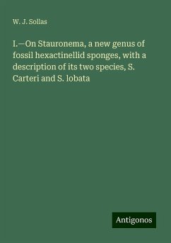 I.¿On Stauronema, a new genus of fossil hexactinellid sponges, with a description of its two species, S. Carteri and S. lobata - Sollas, W. J.