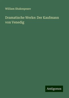 Dramatische Werke: Der Kaufmann von Venedig - Shakespeare, William