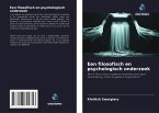 Een filosofisch en psychologisch onderzoek Een filosofisch en psychologisch onderzoek