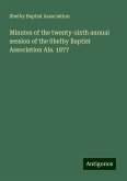 Minutes of the twenty-sixth annual session of the Shelby Baptist Association Ala. 1877