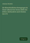 Die Römerfeindlichen Bewegungen im Orient während der letzten Hälfte des dritten Jahrhunderts nach Christus 254-274