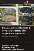 Indagine sullo smaltimento di sostanze pericolose nelle acque reflue industriali Indagine sullo smaltimento di sostanze pericolose nelle acque reflue industriali