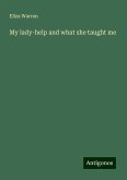 My lady-help and what she taught me My lady-help and what she taught me