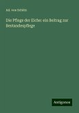 Die Pflege der Eiche: ein Beitrag zur Bestandespflege Die Pflege der Eiche: ein Beitrag zur Bestandespflege