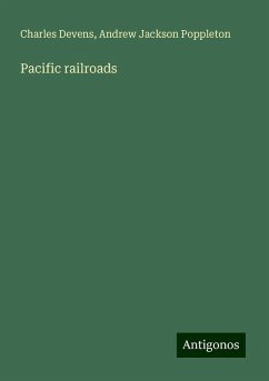 Pacific railroads - Devens, Charles; Poppleton, Andrew Jackson