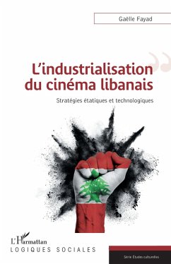 L'industrialisation du cinéma libanais - Fayad, Gaëlle L'industrialisation du cinéma libanais - Fayad, Gaëlle