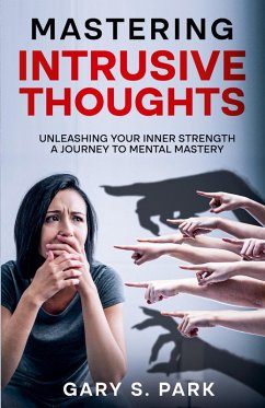Mastering Intrusive Thoughts - Park, Gary S.