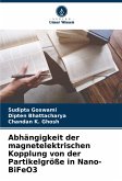 Abhängigkeit der magnetelektrischen Kopplung von der Partikelgröße in Nano-BiFeO3 Abhängigkeit der magnetelektrischen Kopplung von der Partikelgröße in Nano-BiFeO3