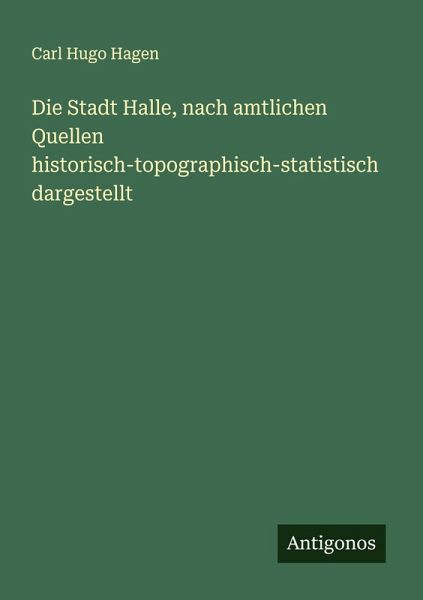 Die Stadt Halle, nach amtlichen Quellen historisch-topographisch-statistisch dargestellt