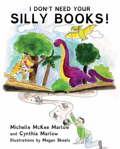 I Don't Need Your Silly Books! - Marlow, Michelle McKee; Marlow, Cynthia