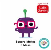 Square Makes a Mess: Accessible Symbolised Edition Square Makes a Mess: Accessible Symbolised Edition
