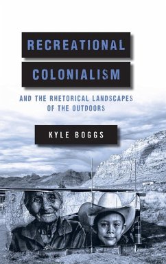 Cover Recreational Colonialism and the Rhetorical Landscapes of the Outdoors