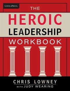 The Heroic Leadership Workbook - Lowney, Chris; Wearing, Judy