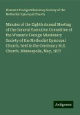 Minutes of the Eighth Annual Meeting of the General Executive Committee of the Woman's Foreign Missionary Society of the Methodist Episcopal Church, held in the Centenary M.E. Church, Minneapolis, May, 1877