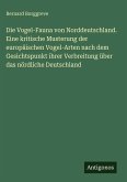 Die Vogel-Fauna von Norddeutschland. Eine kritische Musterung der europäischen Vogel-Arten nach dem Gesichtspunkt ihrer Verbreitung über das nördliche Deutschland
