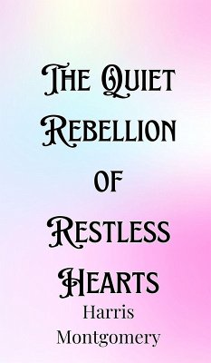 The Quiet Rebellion of Restless Hearts Cover The Quiet Rebellion of Restless Hearts