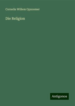 Die Religion - Opzoomer, Cornelis Willem