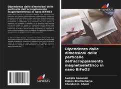 Dipendenza dalle dimensioni delle particelle dell'accoppiamento magnetoelettrico in nano BiFeO3 - Goswami, Sudipta;Bhattacharya, Dipten;Ghosh, Chandan K.