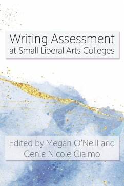 Writing Assessment at Small Liberal Arts Colleges Writing Assessment at Small Liberal Arts Colleges