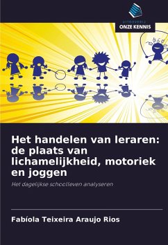 Cover Het handelen van leraren: de plaats van lichamelijkheid, motoriek en joggen