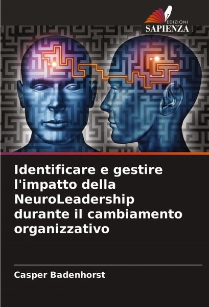 Identificare e gestire l'impatto della NeuroLeadership durante il cambiamento organizzativo