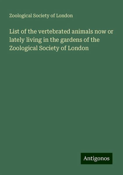 List of the vertebrated animals now or lately living in the gardens of the Zoological Society of London