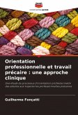 Orientation professionnelle et travail précaire : une approche clinique Orientation professionnelle et travail précaire : une approche clinique