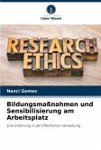 Bildungsmaßnahmen und Sensibilisierung am Arbeitsplatz Bildungsmaßnahmen und Sensibilisierung am Arbeitsplatz