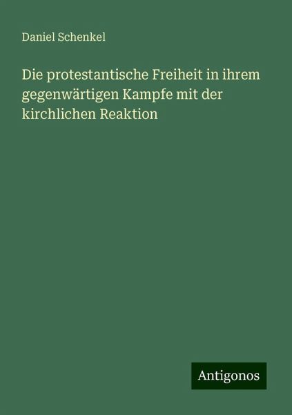Die protestantische Freiheit in ihrem gegenwärtigen Kampfe mit der kirchlichen Reaktion