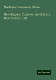 New-England Conservatory of Music, Boston Music Hall New-England Conservatory of Music, Boston Music Hall
