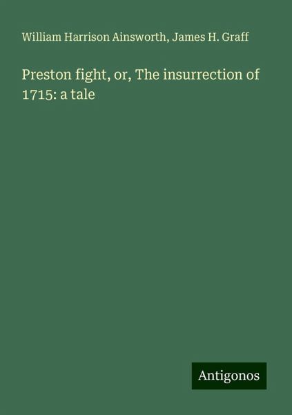 Preston fight, or, The insurrection of 1715: a tale