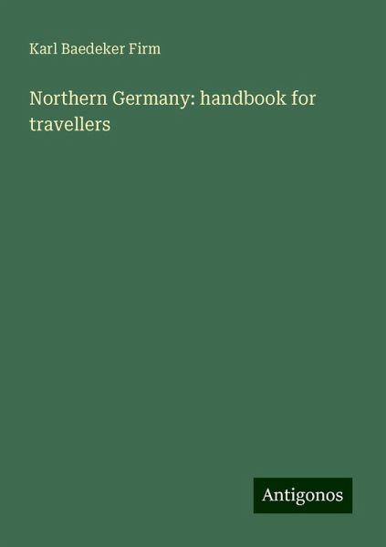 Northern Germany: handbook for travellers Northern Germany: handbook for travellers