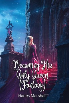 Becoming His Only Queen (Fantasy) - Marshall, Hades