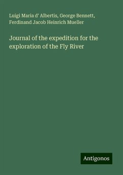 Journal of the expedition for the exploration of the Fly River - Albertis, Luigi Maria D'; Bennett, George; Mueller, Ferdinand Jacob Heinrich