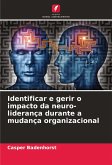 Identificar e gerir o impacto da neuro-liderança durante a mudança organizacional