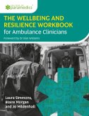 The Wellbeing and Resilience Workbook for Ambulance Clinicians The Wellbeing and Resilience Workbook for Ambulance Clinicians