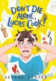 Don't Die Alone, Lucas Cook! Don't Die Alone, Lucas Cook!