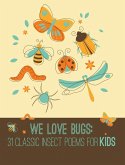 We Love Bugs We Love Bugs