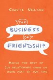 The Business of Friendship The Business of Friendship