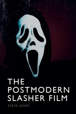 The Postmodern Slasher Film - Jones, Steve