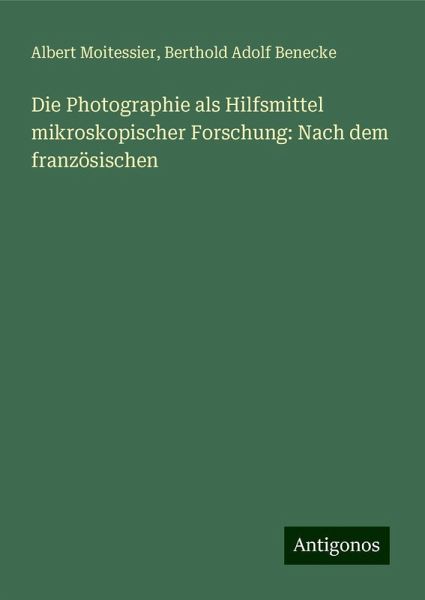 Die Photographie als Hilfsmittel mikroskopischer Forschung: Nach dem französischen