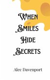 When Smiles Hide Secrets When Smiles Hide Secrets