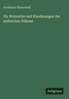 Cover Die Wohnsitze und Wanderungen der arabischen Stämme