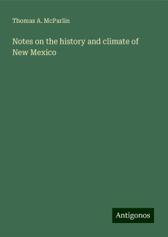 Notes on the history and climate of New Mexico - McParlin, Thomas A.