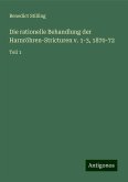 Die rationelle Behandlung der Harnröhren-Stricturen v. 1-3, 1870-72 Die rationelle Behandlung der Harnröhren-Stricturen v. 1-3, 1870-72